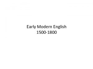 Early Modern English 1500 1800 Period of Revolution