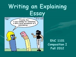 Writing an Explaining Essay ENC 1101 Composition I