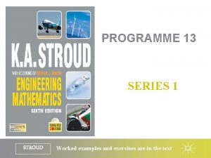 PROGRAMME 13 SERIES 1 STROUD Worked examples and