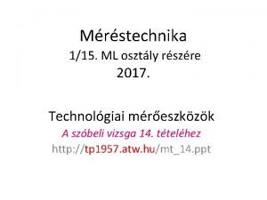 Mrstechnika 115 ML osztly rszre 2017 Technolgiai mreszkzk