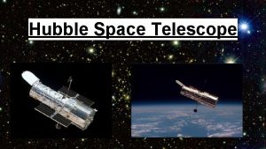 Hubble Space Telescope Hubble Space Telescope 5 Facts