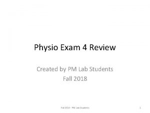 Physio Exam 4 Review Created by PM Lab