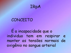 IRp A CONCEITO a incapacidade que o individuo