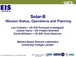 SolarB Mission Status Operations and Planning Len Culhane