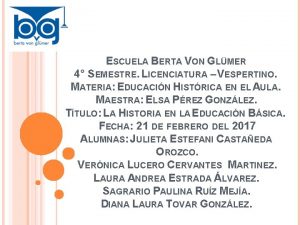 ESCUELA BERTA VON GLMER 4 SEMESTRE LICENCIATURA VESPERTINO