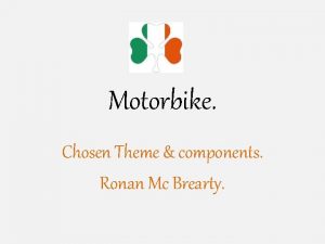 Motorbike Chosen Theme components Ronan Mc Brearty Chosen