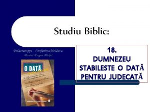 Studiu Biblic 18 DUMNEZEU STABILESTE O DAT PENTRU