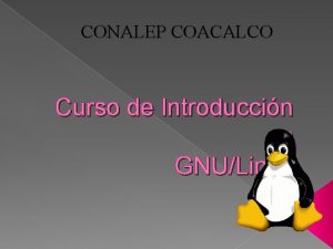 CONALEP COACALCO Curso de Introduccin a GNULinux ndice