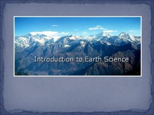 Introduction to Earth Science Introduction to Earth Sciences