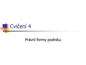 Cvien 4 Prvn formy podniku Pklad 1 Piate