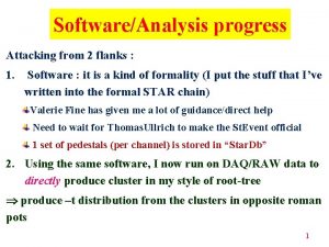 SoftwareAnalysis progress Attacking from 2 flanks 1 Software