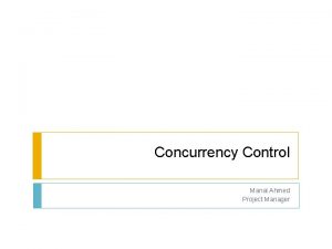 Concurrency Control Manal Ahmed Project Manager Outline Transaction