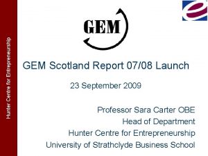 Hunter Centre for Entrepreneurship GEM Scotland Report 0708