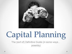 Capital Planning The sort of Definitive Guide in