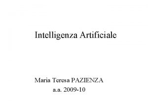 Intelligenza Artificiale Maria Teresa PAZIENZA a a 2009