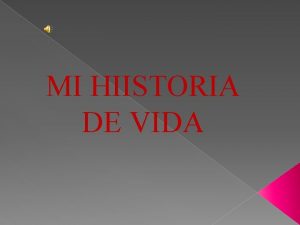 MI HIISTORIA DE VIDA Para comenzar algo nuevo