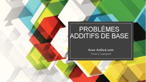 PROBLMES ADDITIFS DE BASE Avec Actilud com Thierry