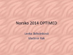 Norsko 2014 OPTIMED Lenka Skivnkov Vladimr Rak Lenka