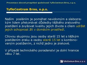 Prezentace obecn prospn spolenosti Tyflo Centrum Brno o