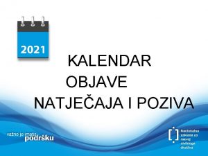 KALENDAR OBJAVE NATJEAJA I POZIVA 5 NATJEAJA ZA