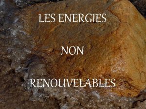 LES ENERGIES NON RENOUVELABLES 1 I INTRODUCTION Questce