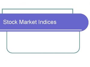 Stock Market Indices What is a Stock Index