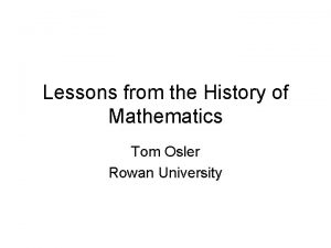 Lessons from the History of Mathematics Tom Osler