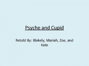 Psyche and Cupid Retold By Blakely Mariah Zoe