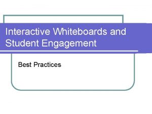 Interactive Whiteboards and Student Engagement Best Practices Best