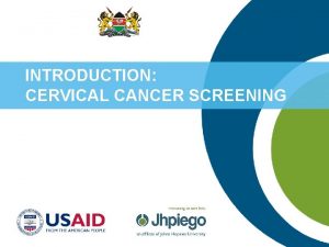 INTRODUCTION CERVICAL CANCER SCREENING Magnitude of the Problem