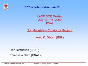 BNL FNAL LBNL SLAC LARP DOE Review July