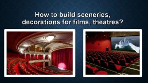 How to build sceneries decorations for films theatres