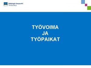 TYVOIMA JA TYPAIKAT 14 10 2013 Naisten ja