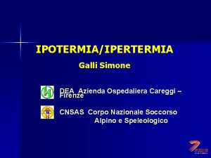 IPOTERMIAIPERTERMIA Galli Simone DEA Azienda Ospedaliera Careggi Firenze