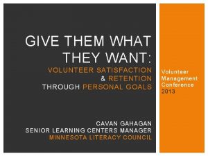 GIVE THEM WHAT THEY WANT VOLUNTEER SATISFACTION RETENTION