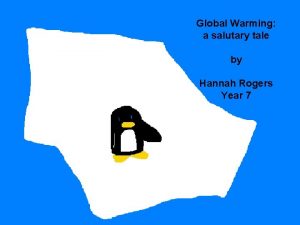 Global Warming a salutary tale by Hannah Rogers