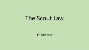 The Scout Law 1 st Eastcote The Scout