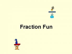 Fraction Fun What is a fraction A fraction