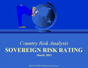 Country Risk Analysis SOVEREIGN RISK RATING March 2012