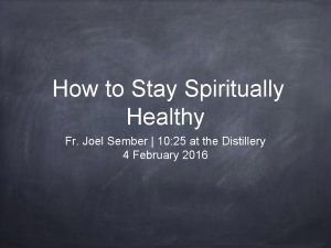 How to Stay Spiritually Healthy Fr Joel Sember