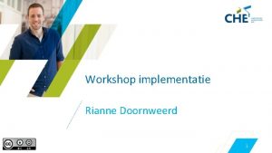 Workshop implementatie Rianne Doornweerd 1 2 Implementatie 3