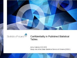 Confidentiality in Published Statistical Tables Annu Cabrera 22