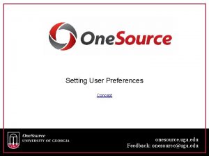 Setting User Preferences Concept onesource uga edu Feedback Setting User Preferences Concept onesource uga edu Feedback