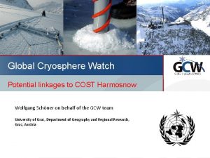 Global Cryosphere Watch Potential linkages to COST Harmosnow