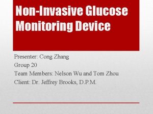 NonInvasive Glucose Monitoring Device Presenter Cong Zhang Group