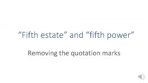 Fifth estate and fifth power Removing the quotation