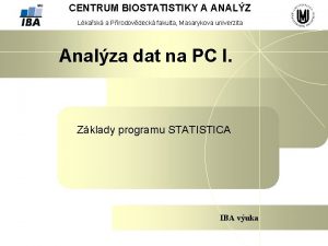 CENTRUM BIOSTATISTIKY A ANALZ Lkask a Prodovdeck fakulta