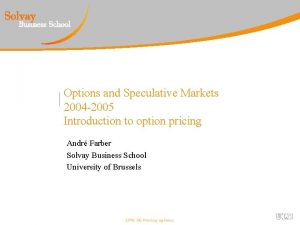Options and Speculative Markets 2004 2005 Introduction to