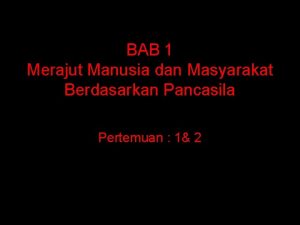 BAB 1 Merajut Manusia dan Masyarakat Berdasarkan Pancasila