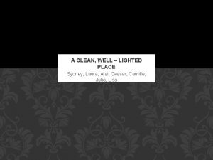 A CLEAN WELL LIGHTED PLACE Sydney Laura Atai